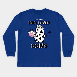 Cow Lover Just A Boy That Loves Cows - Funny Cow Quotes Kids Long Sleeve T-Shirt